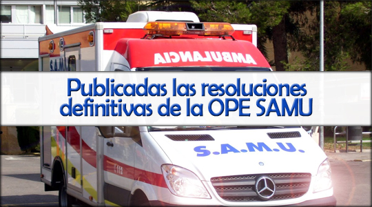 Publicadas las resoluciones definitivas de la OPE SAMU